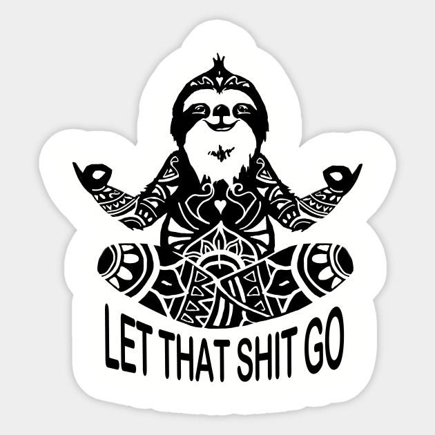 Funny Sloth let that shit go mediation Yoga design Sticker by Shanti-Ru Design